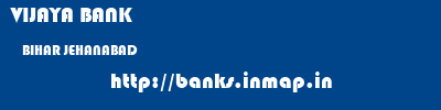 VIJAYA BANK  BIHAR JEHANABAD    banks information 